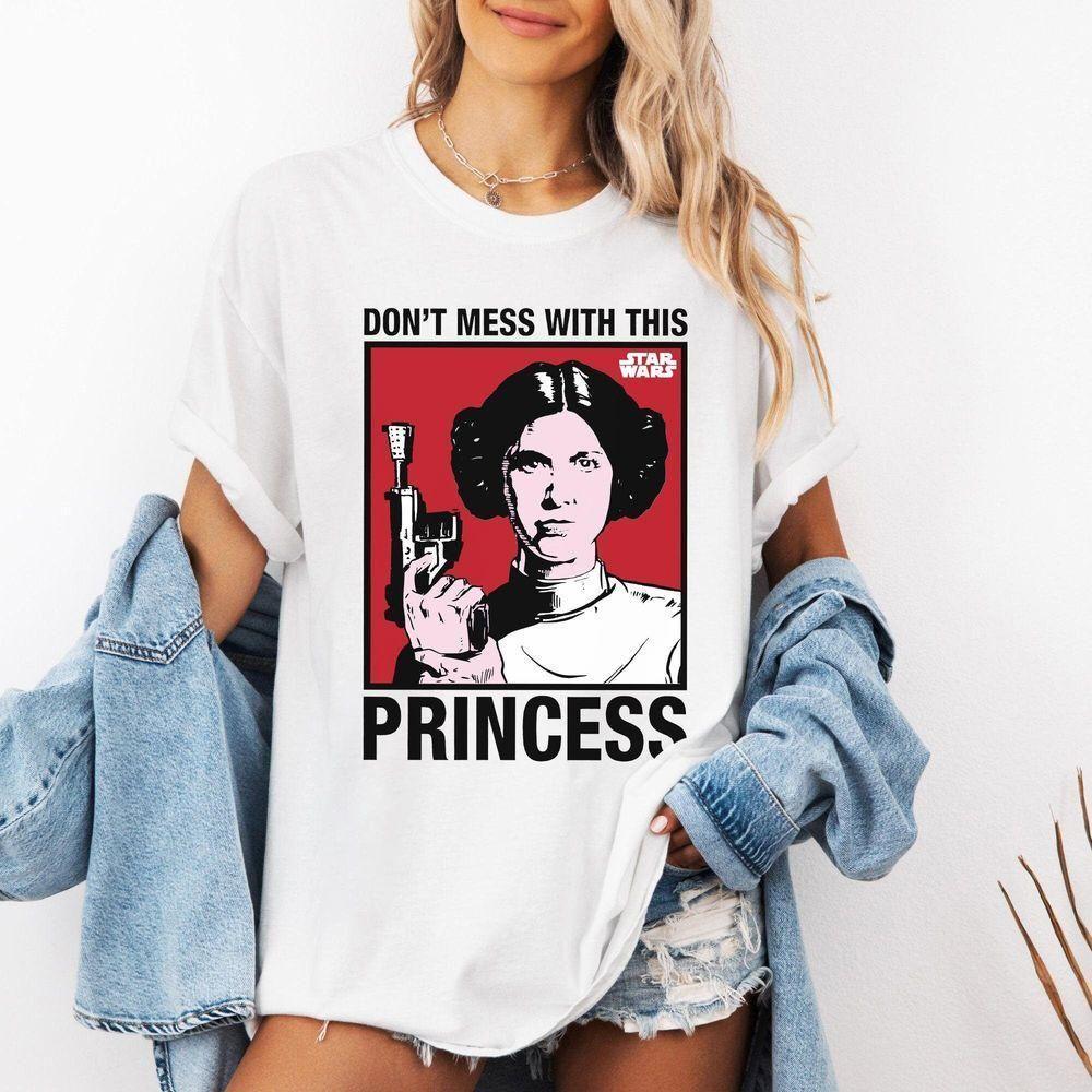 Princess Leia Dont Mess With A Princess Star Wars Vuitino Shirt